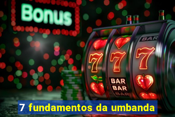 7 fundamentos da umbanda